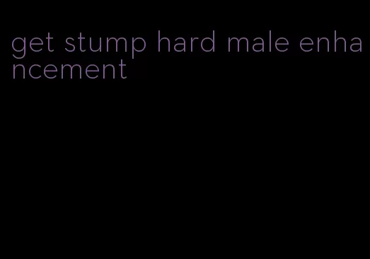 get stump hard male enhancement