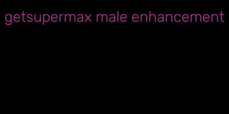 getsupermax male enhancement