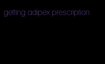 getting adipex prescription