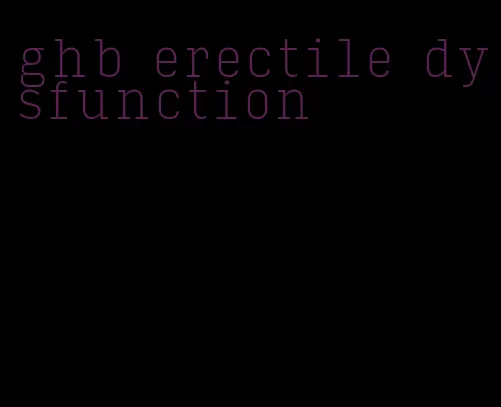 ghb erectile dysfunction