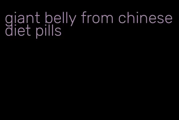 giant belly from chinese diet pills