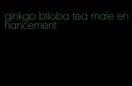 ginkgo biloba tea male enhancement