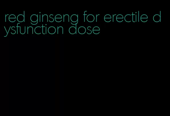 red ginseng for erectile dysfunction dose