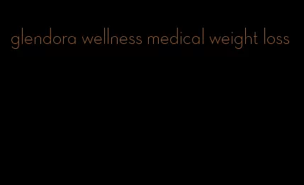 glendora wellness medical weight loss