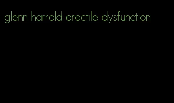 glenn harrold erectile dysfunction