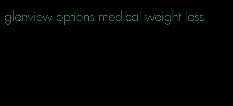 glenview options medical weight loss