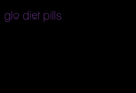 glo diet pills