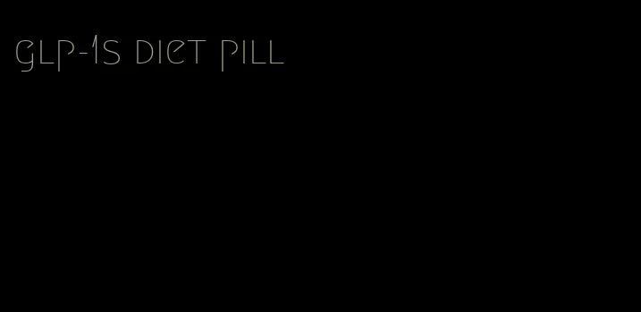 glp-1s diet pill