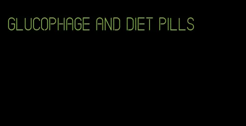 glucophage and diet pills