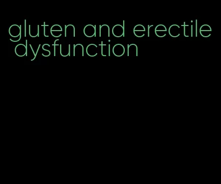 gluten and erectile dysfunction