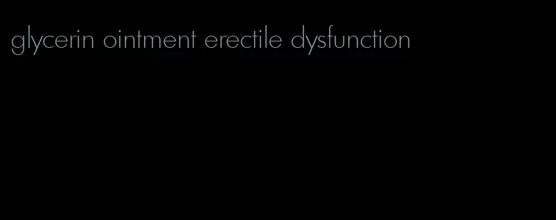 glycerin ointment erectile dysfunction