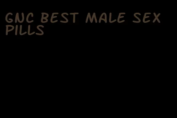 gnc best male sex pills