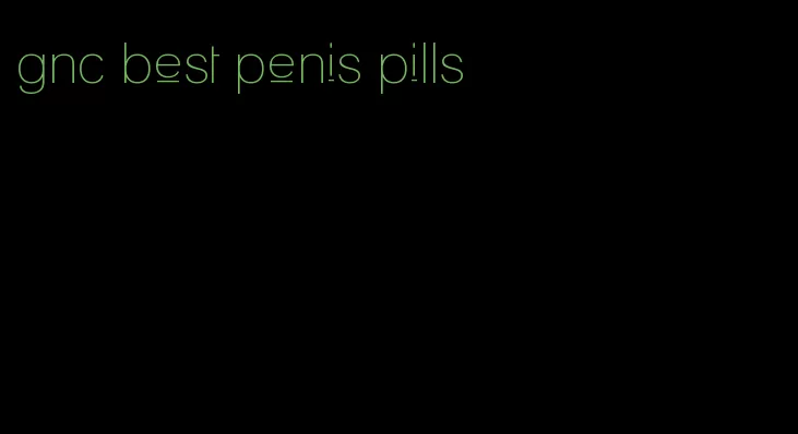 gnc best penis pills