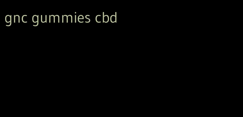 gnc gummies cbd