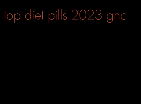 top diet pills 2023 gnc