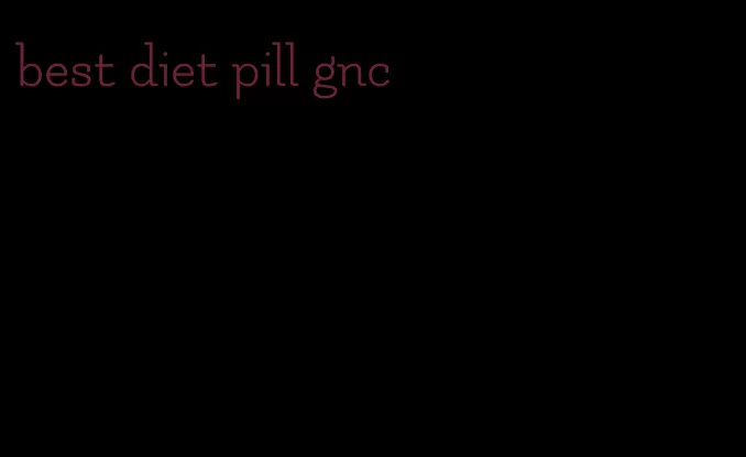 best diet pill gnc