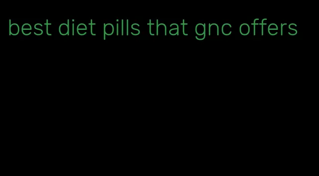 best diet pills that gnc offers