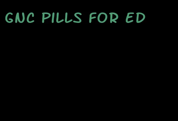 gnc pills for ed