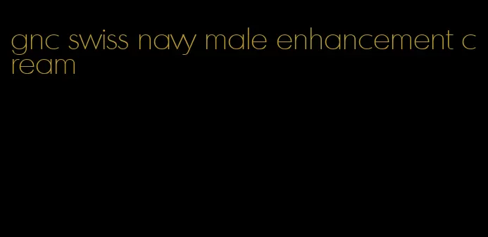 gnc swiss navy male enhancement cream