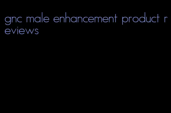 gnc male enhancement product reviews