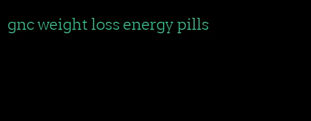 gnc weight loss energy pills