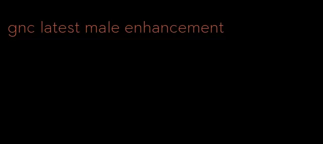 gnc latest male enhancement