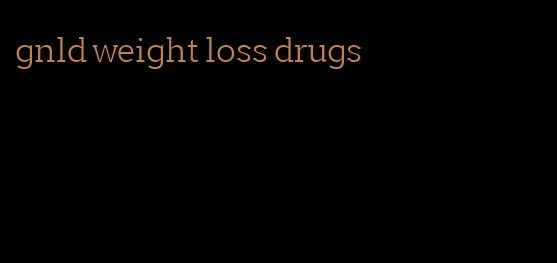 gnld weight loss drugs