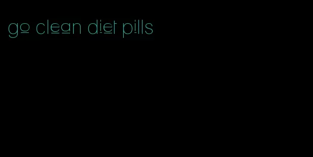 go clean diet pills