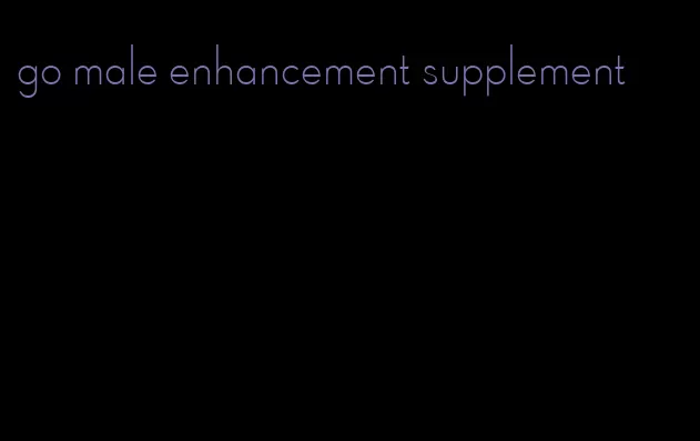 go male enhancement supplement