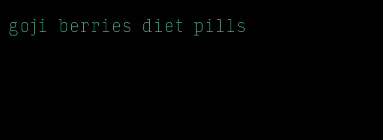 goji berries diet pills