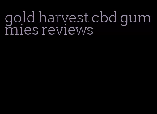 gold harvest cbd gummies reviews