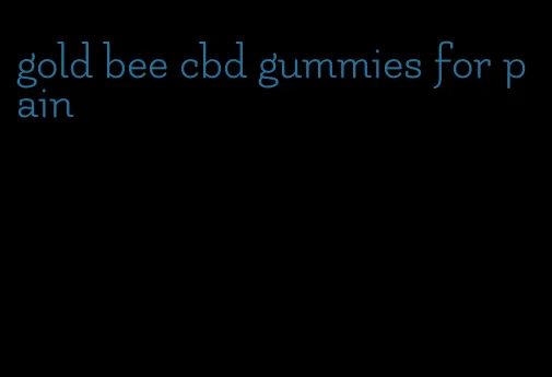 gold bee cbd gummies for pain