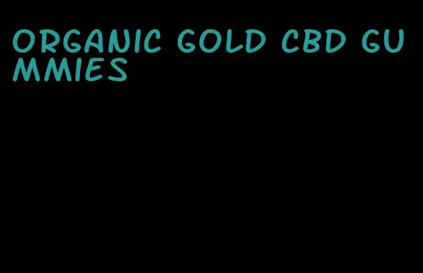 organic gold cbd gummies