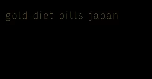 gold diet pills japan