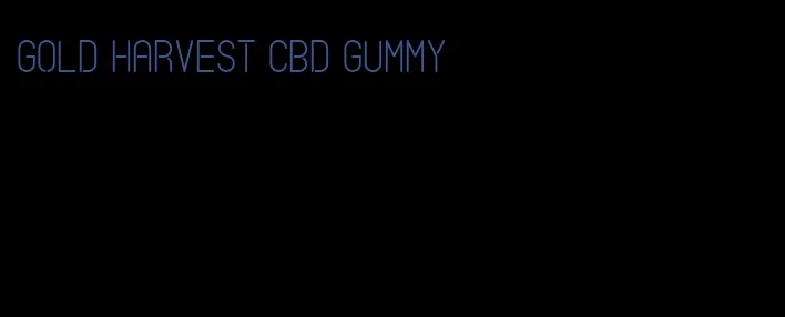 gold harvest cbd gummy