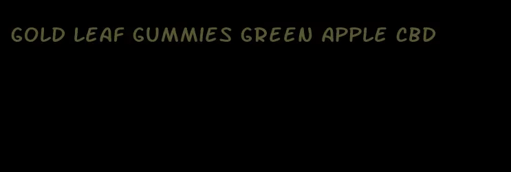 gold leaf gummies green apple cbd