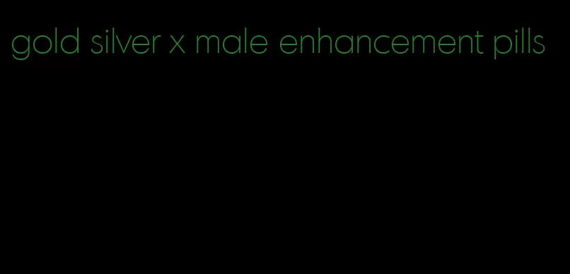 gold silver x male enhancement pills