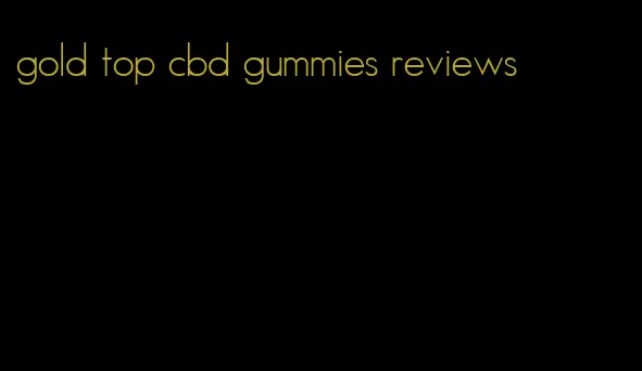 gold top cbd gummies reviews