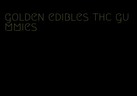 golden edibles thc gummies