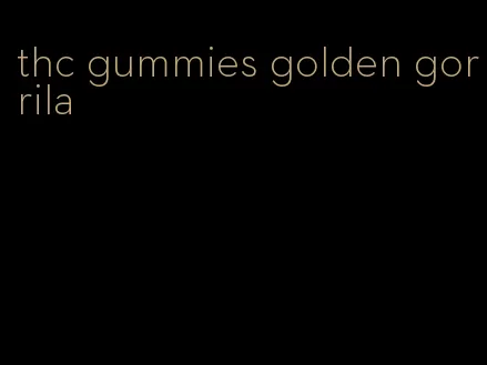 thc gummies golden gorrila