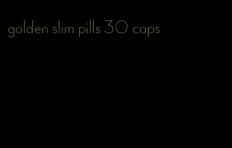 golden slim pills 30 caps