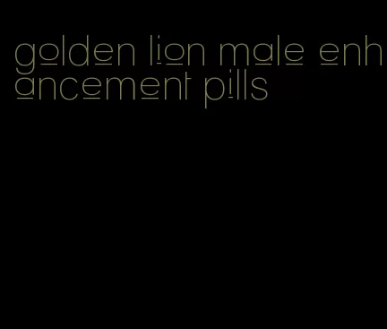 golden lion male enhancement pills