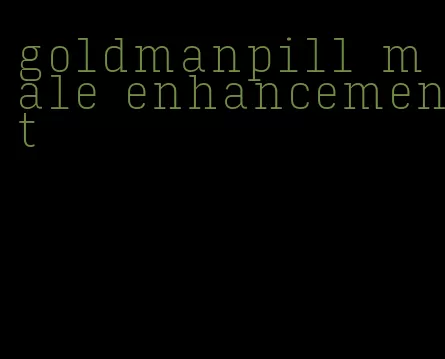 goldmanpill male enhancement