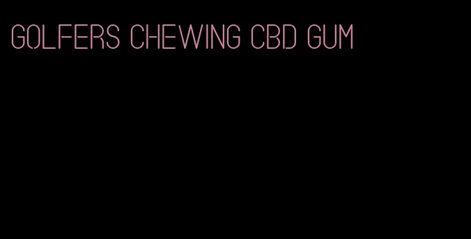 golfers chewing cbd gum