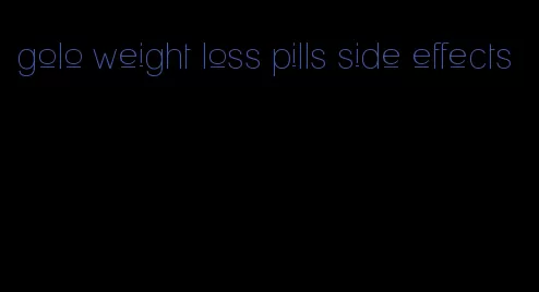 golo weight loss pills side effects