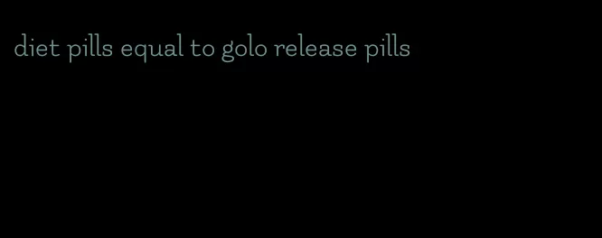 diet pills equal to golo release pills