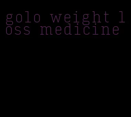 golo weight loss medicine