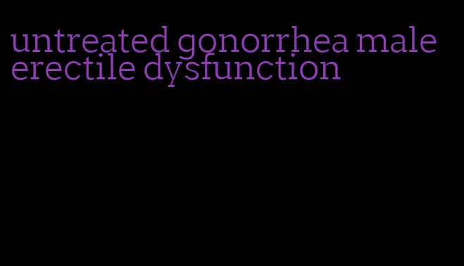 untreated gonorrhea male erectile dysfunction