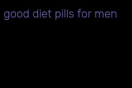 good diet pills for men