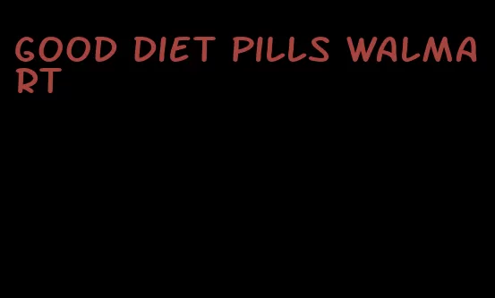 good diet pills walmart